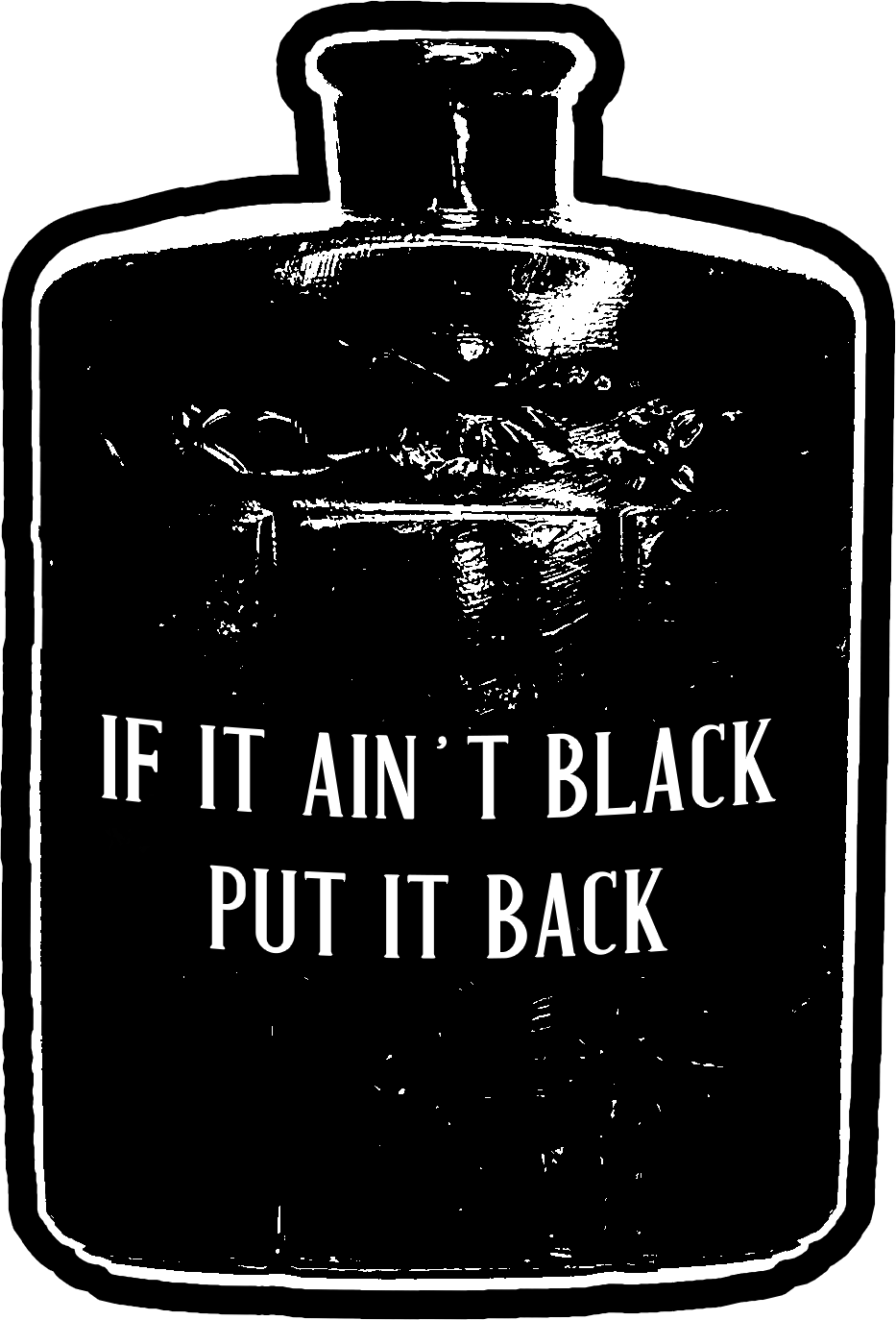 ‘Bottles’ Sticker “If It Ain't Black Put It Back”