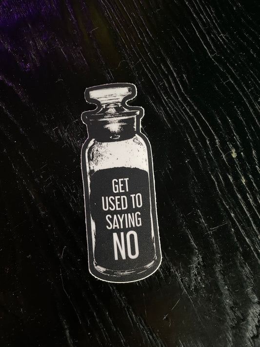 ‘Bottles’ Sticker “Get Used To Saying No”